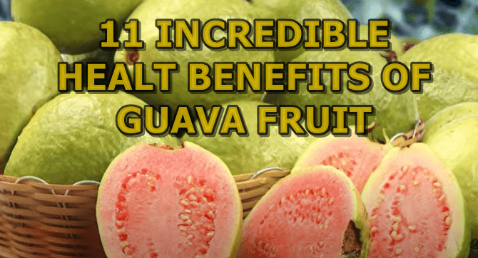 11 İNCREDIBLE HEALTH BENEFITS OF GUAVA FRUIT.